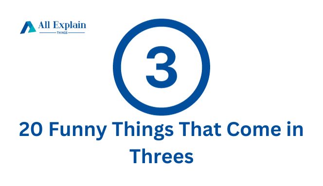Funny Things That Come in Threes